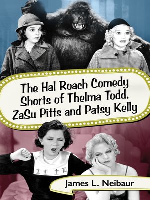 cover image of The Hal Roach Comedy Shorts of Thelma Todd, ZaSu Pitts and Patsy Kelly